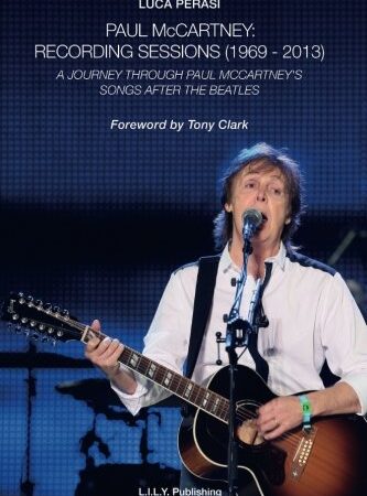 Paul McCartney: Recording Sessions (1969-2013). A Journey Through Paul McCartney's Songs After The Beatles.