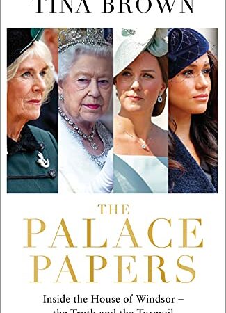 The Palace Papers: Inside the House of Windsor--the Truth and the Turmoil